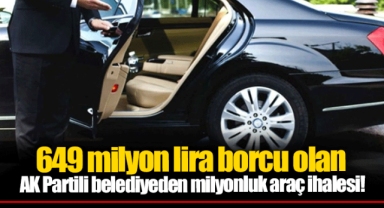 649 milyon lira borcu olan AK Partili belediyeden milyonluk araç ihalesi!