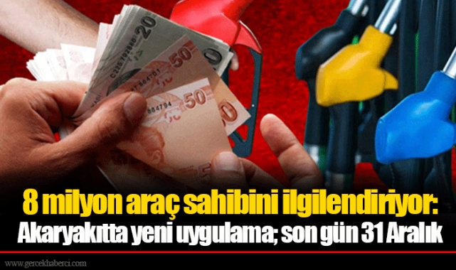 8 milyon araç sahibini ilgilendiriyor: Akaryakıtta yeni uygulama; son gün 31 Aralık