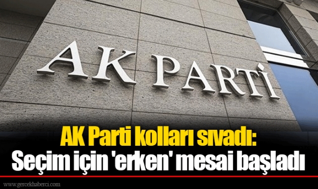 AK Parti kolları sıvadı: Seçim için 'erken' mesai başladı