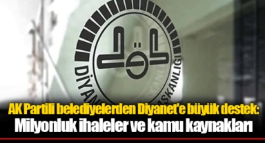 AK Partili belediyelerden Diyanet'e büyük destek: Milyonluk ihaleler ve kamu kaynakları