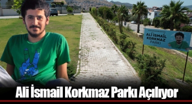 Ali İsmail Korkmaz Parkı Açılıyor