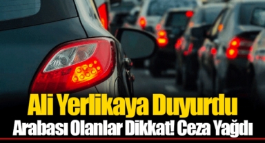 Ali Yerlikaya Duyurdu Arabası Olanlar Dikkat! Ceza Yağdı
