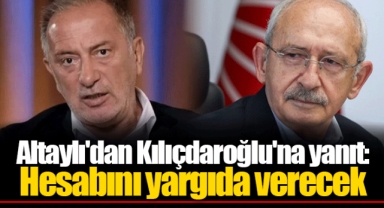 Altaylı'dan Kılıçdaroğlu'na yanıt: Hesabını yargıda verecek