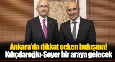 Ankara'da dikkat çeken buluşma! Kılıçdaroğlu-Soyer bir araya gelecek
