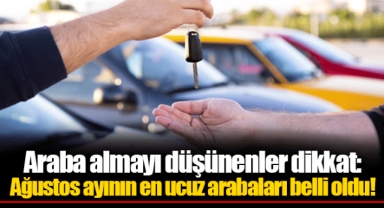 Araba almayı düşünenler dikkat: Ağustos ayının en ucuz arabaları belli oldu!