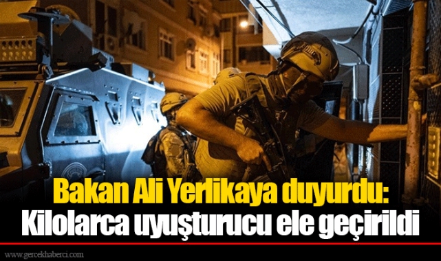 Bakan Ali Yerlikaya duyurdu: Kilolarca uyuşturucu ele geçirildi