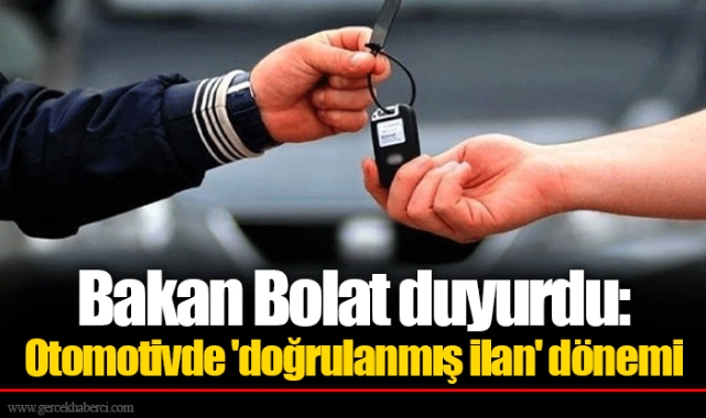 Bakan Bolat duyurdu: Otomotivde 'doğrulanmış ilan' dönemi