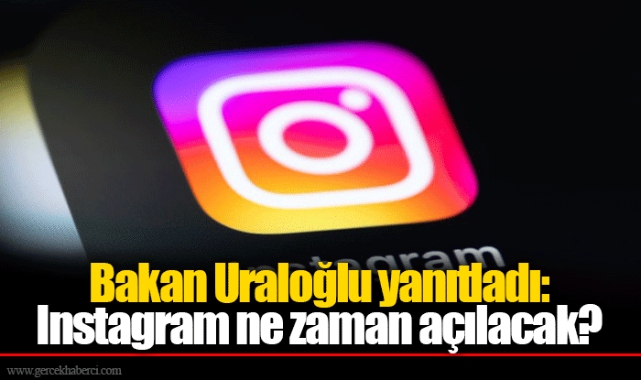 Bakan Uraloğlu yanıtladı: Instagram ne zaman açılacak?
