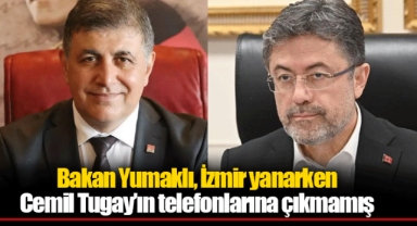 Bakan Yumaklı, İzmir yanarken Cemil Tugay’ın telefonlarına çıkmamış