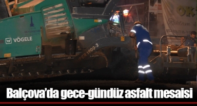 Balçova'da gece-gündüz asfalt mesaisi