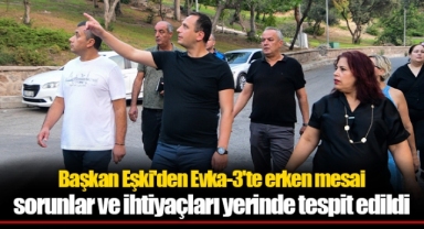 Başkan Eşki'den Evka-3'te erken mesai