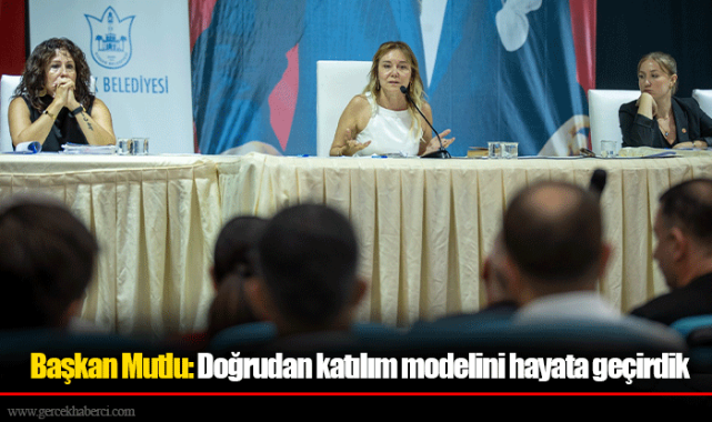 Başkan Mutlu: Doğrudan katılım modelini hayata geçirdik