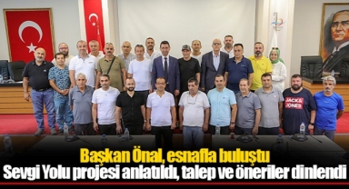 Başkan Önal, esnafla buluştu Sevgi Yolu projesi anlatıldı, talep ve öneriler dinlendi