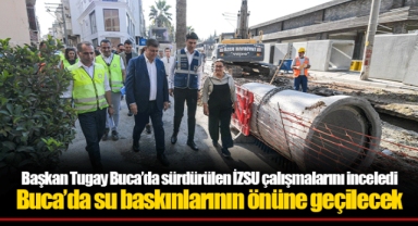 Başkan Tugay Buca’da sürdürülen İZSU çalışmalarını inceledi