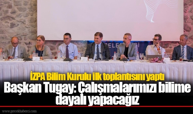 Başkan Tugay: Çalışmalarımızı bilime dayalı yapacağız