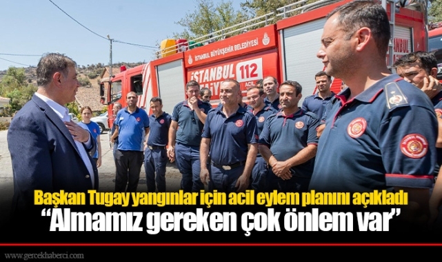 Başkan Tugay yangınlar için acil eylem planını açıkladı