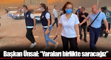 Başkan Ünsal: “Yaraları birlikte saracağız”