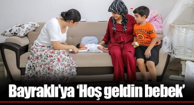 Bayraklı’ya ‘Hoş geldin bebek’