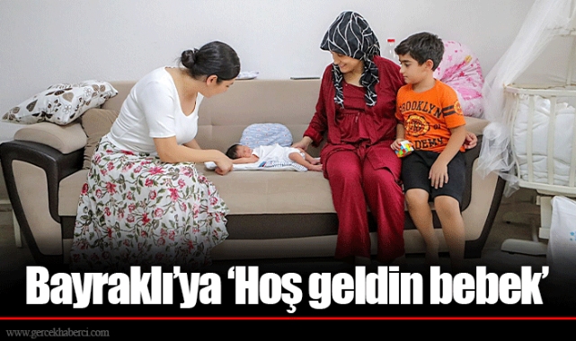 Bayraklı’ya ‘Hoş geldin bebek’