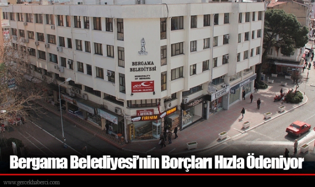 Bergama Belediyesi’nin Borçları Hızla Ödeniyor