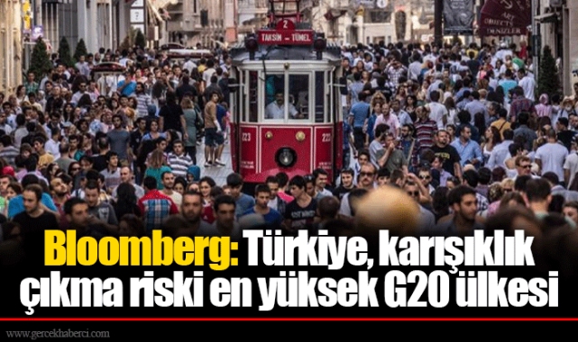 Bloomberg: Türkiye, karışıklık çıkma riski en yüksek G20 ülkesi