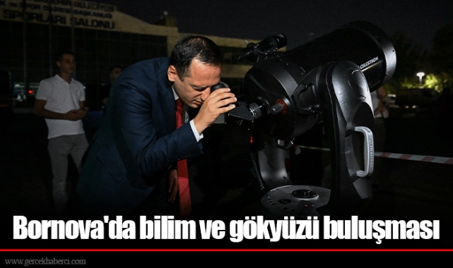 Bornova'da bilim ve gökyüzü buluşması