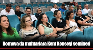 Bornova’da muhtarlara Kent Konseyi semineri