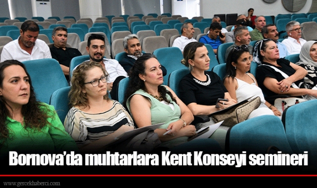 Bornova’da muhtarlara Kent Konseyi semineri
