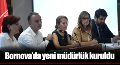 Bornova’da yeni müdürlük kuruldu