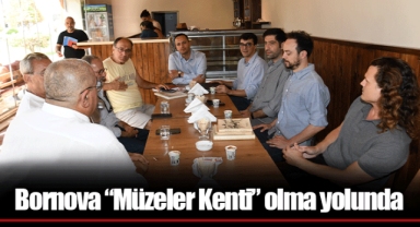 Bornova “Müzeler Kenti” olma yolunda