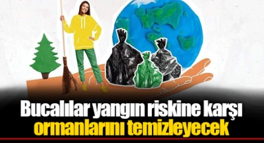 Bucalılar yangın riskine karşı ormanlarını temizleyecek