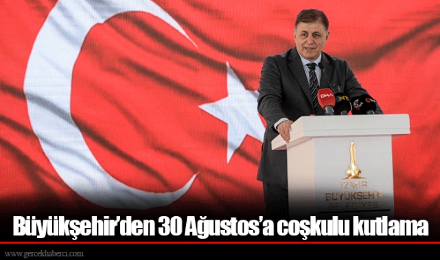 Büyükşehir’den 30 Ağustos’a coşkulu kutlama