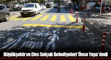 Büyükşehir ve Efes Selçuk Belediyeleri 'Önce Yaya' dedi