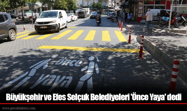 Büyükşehir ve Efes Selçuk Belediyeleri 'Önce Yaya' dedi