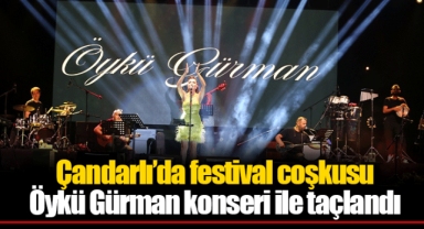 Çandarlı’da festival coşkusu Öykü Gürman konseri ile taçlandı