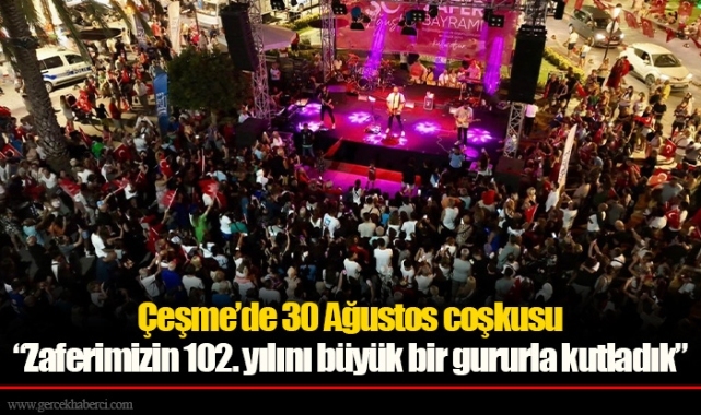 Çeşme’de 30 Ağustos coşkusu