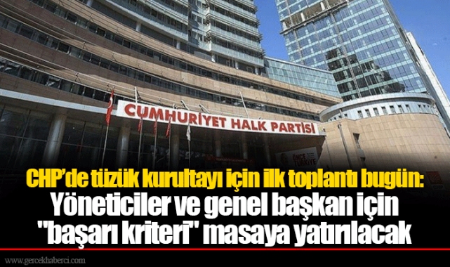 CHP’de tüzük kurultayı için ilk toplantı bugün: Yöneticiler ve genel başkan için "başarı kriteri" masaya yatırılacak