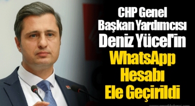 CHP Genel Başkan Yardımcısı Deniz Yücel'in WhatsApp Hesabı Ele Geçirildi