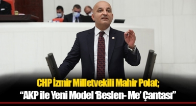 CHP’li Polat, “AKP ile Yeni Model ‘Beslen- Me’ Çantası”