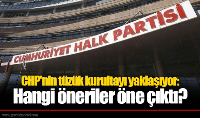 CHP'nin tüzük kurultayı yaklaşıyor: Hangi öneriler öne çıktı?