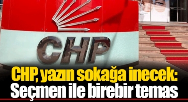 CHP, yazın sokağa inecek: Seçmen ile birebir temas
