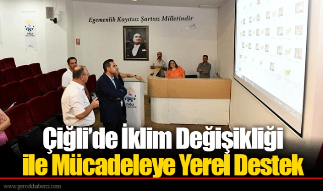 Çiğli’de İklim Değişikliği ile Mücadeleye Yerel Destek