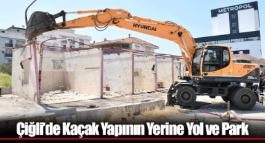 Çiğli’de Kaçak Yapının Yerine Yol ve Park