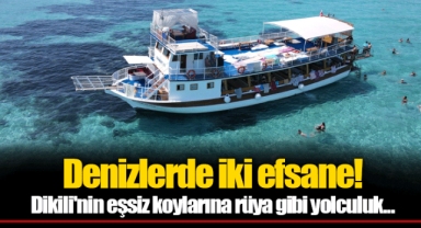 Denizlerde iki efsane! Dikili'nin eşsiz koylarına rüya gibi yolculuk...