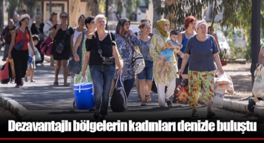 Dezavantajlı bölgelerin kadınları denizle buluştu