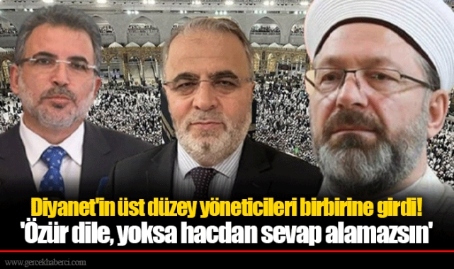 Diyanet'in üst düzey yöneticileri birbirine girdi!  'Özür dile, yoksa hacdan sevap alamazsın'