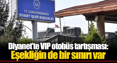 Diyanet’te VIP otobüs tartışması: Eşekliğin de bir sınırı var