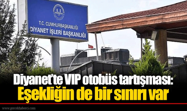 Diyanet’te VIP otobüs tartışması: Eşekliğin de bir sınırı var