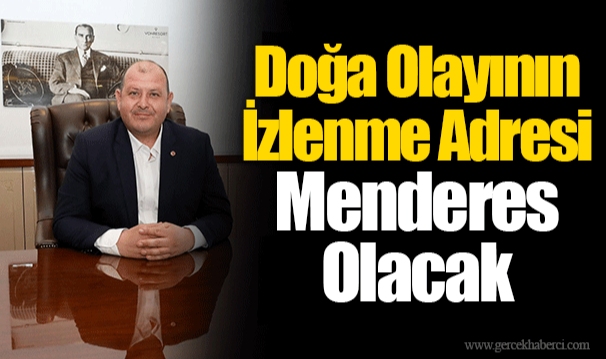 Doğa Olayının İzlenme Adresi Menderes Olacak