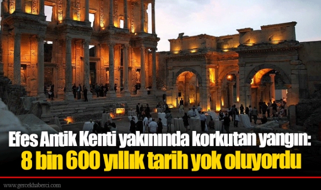 Efes Antik Kenti yakınında korkutan yangın: 8 bin 600 yıllık tarih yok oluyordu